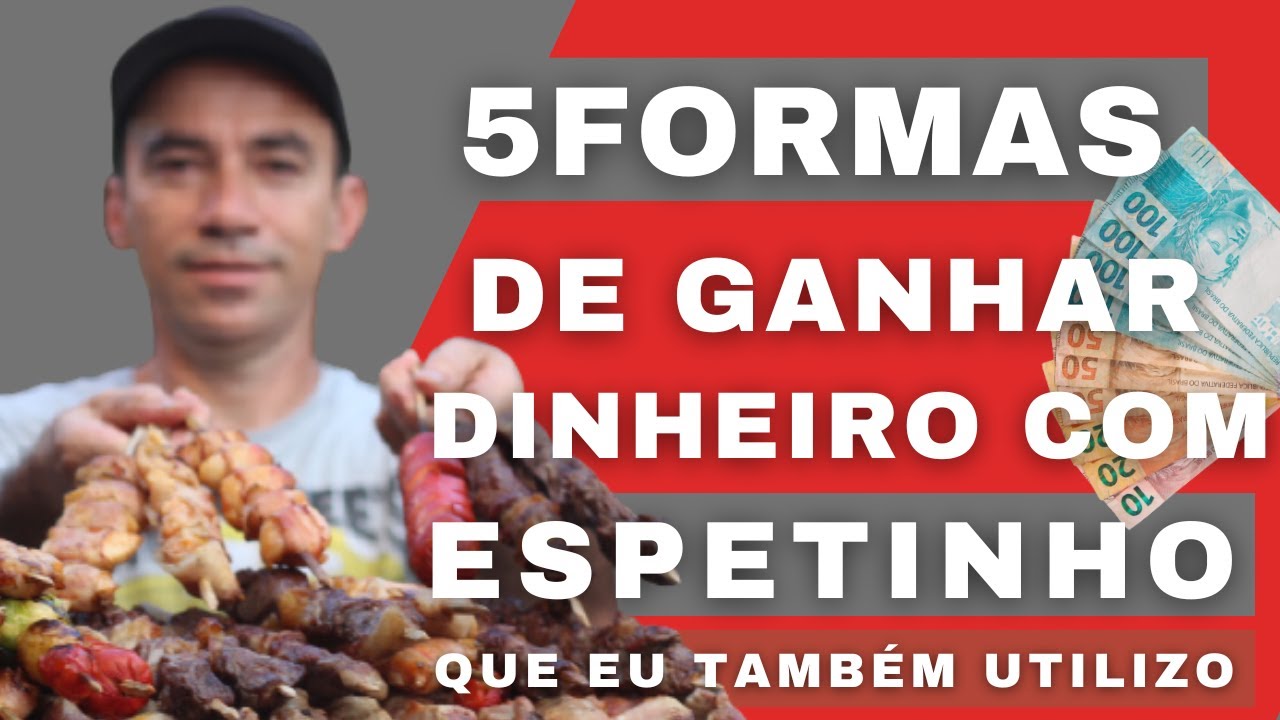 5 Formas de Ganhar Dinheiro Com Espetinhos