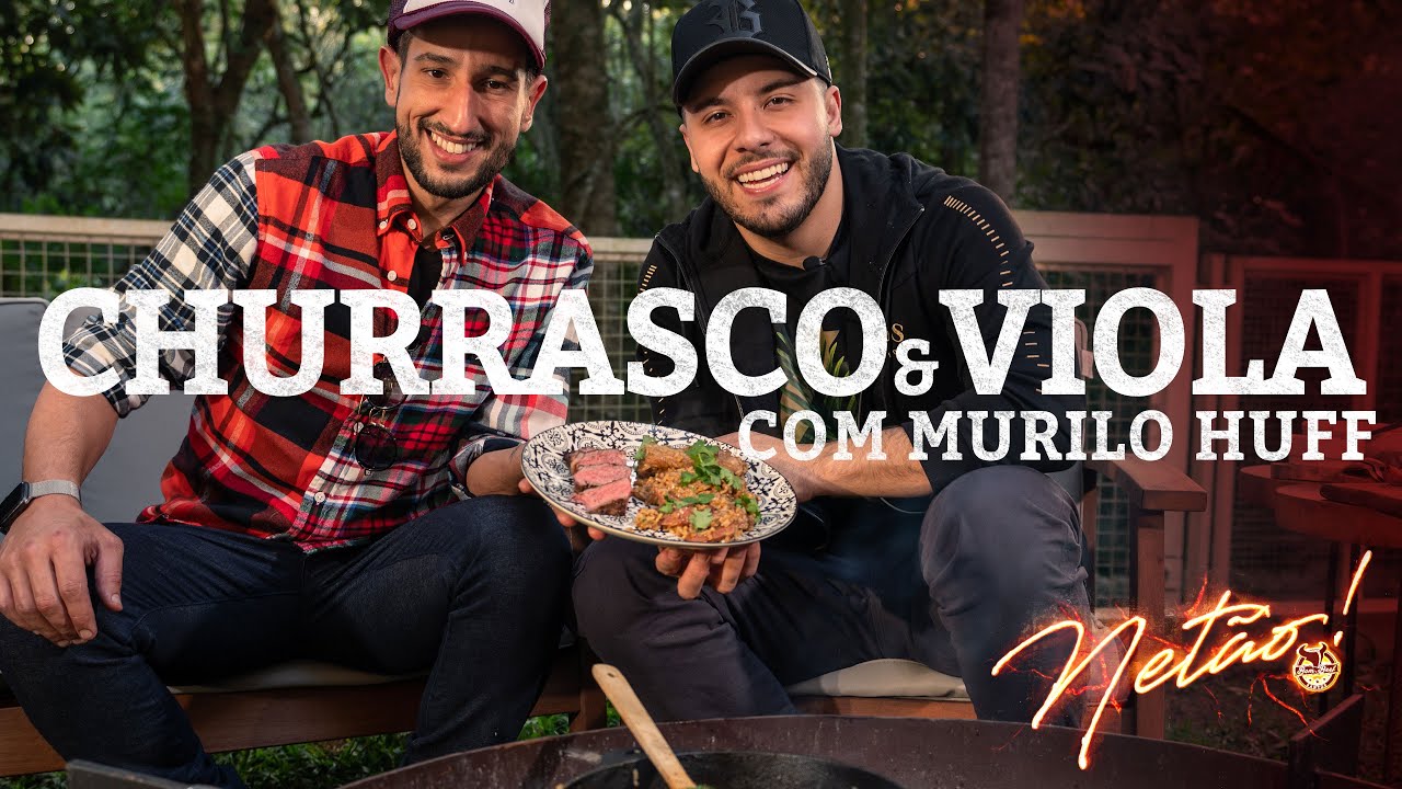 Arroz Carreteiro – Churrasco & Viola com Murilo Huff! | Netão! Bom Beef #156