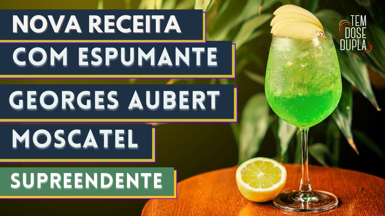 Como fazer drink com espumante - Georges Aubert Moscatel