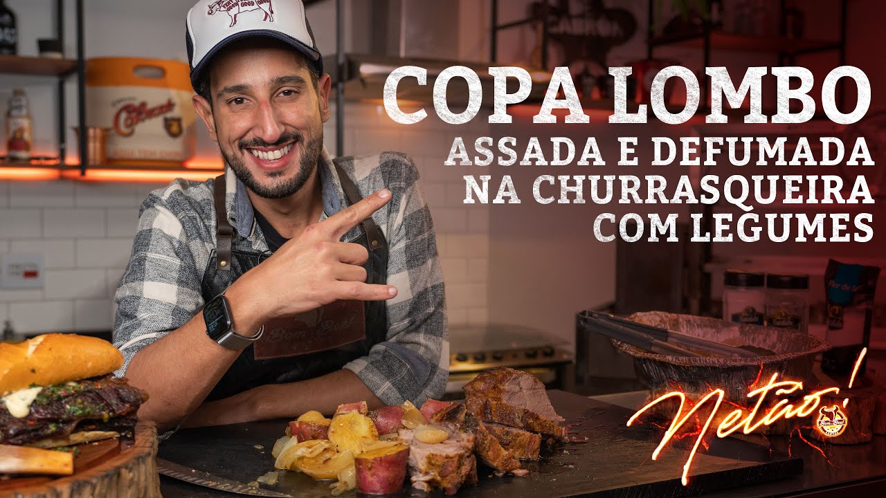 Copa Lombo assada e defumada na churrasqueira! | Netão! Bom Beef #148
