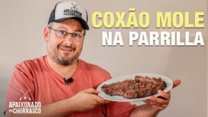 Coxão Mole na Parrilla  – Apaixonado por Churrasco