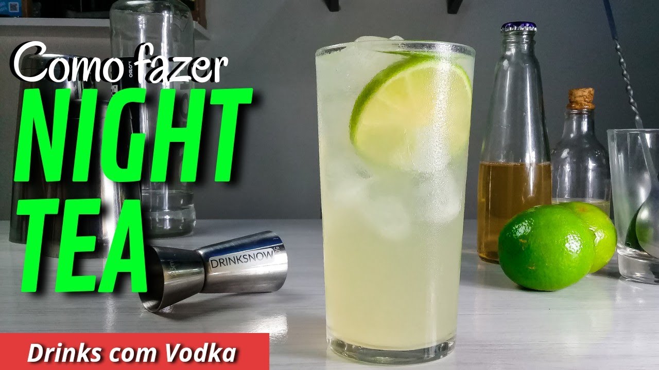 Drinks com Vodka - Como fazer NIGHT TEA
