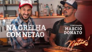 MARCIO DONATO (4 AMIGOS!) – Na Grelha com Netão! | Netão! Bom beef #141