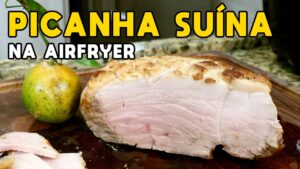 Picanha Suína na Airfryer – Tv Churrasco