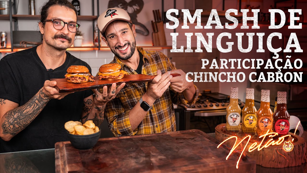 Smash de Linguiça! participação Chincho Cabron | Netão! Bom Beef #150