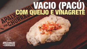 Vacio ou Pacú com Queijo e Vinagrete – Apaixonado por Churrasco